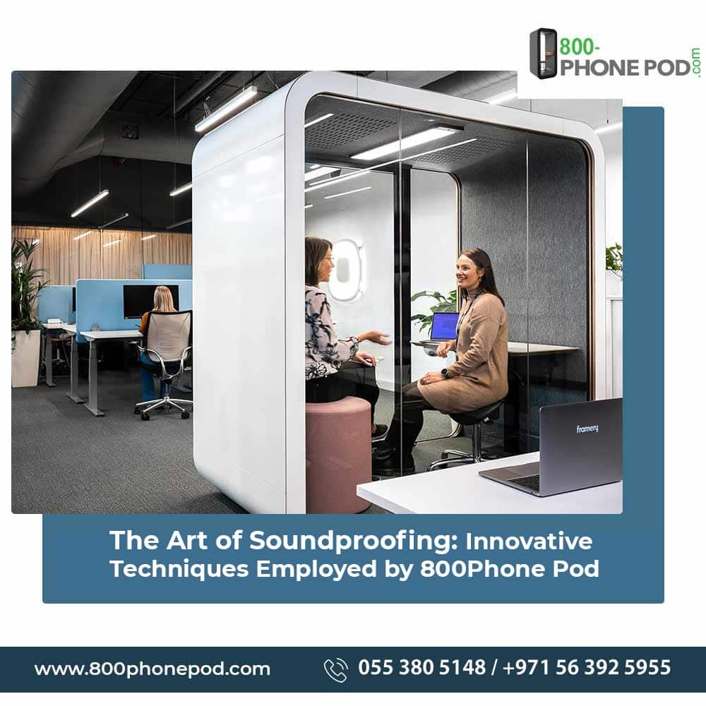 Discover cutting-edge techniques by 800Phone Pod, the leading acoustic booth and phone pod company in Dubai. Redefine soundproofing, enhance privacy, and create havens of tranquility.