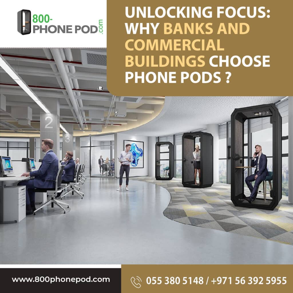 Learn why banks and commercial buildings in Dubai choose phone pods to enhance focus and productivity.