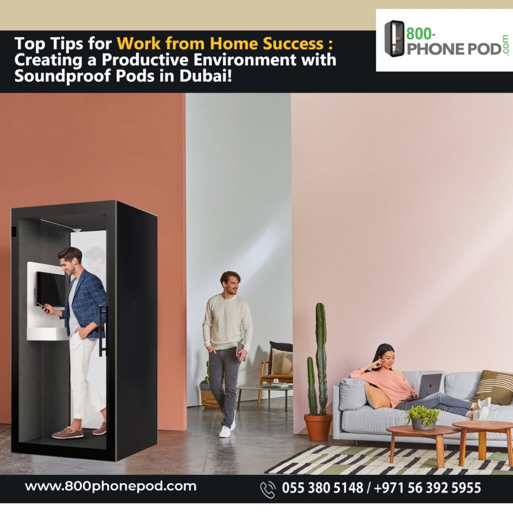 Top Strategies for Maximizing Work from Home Efficiency with Soundproof Pods in Dubai