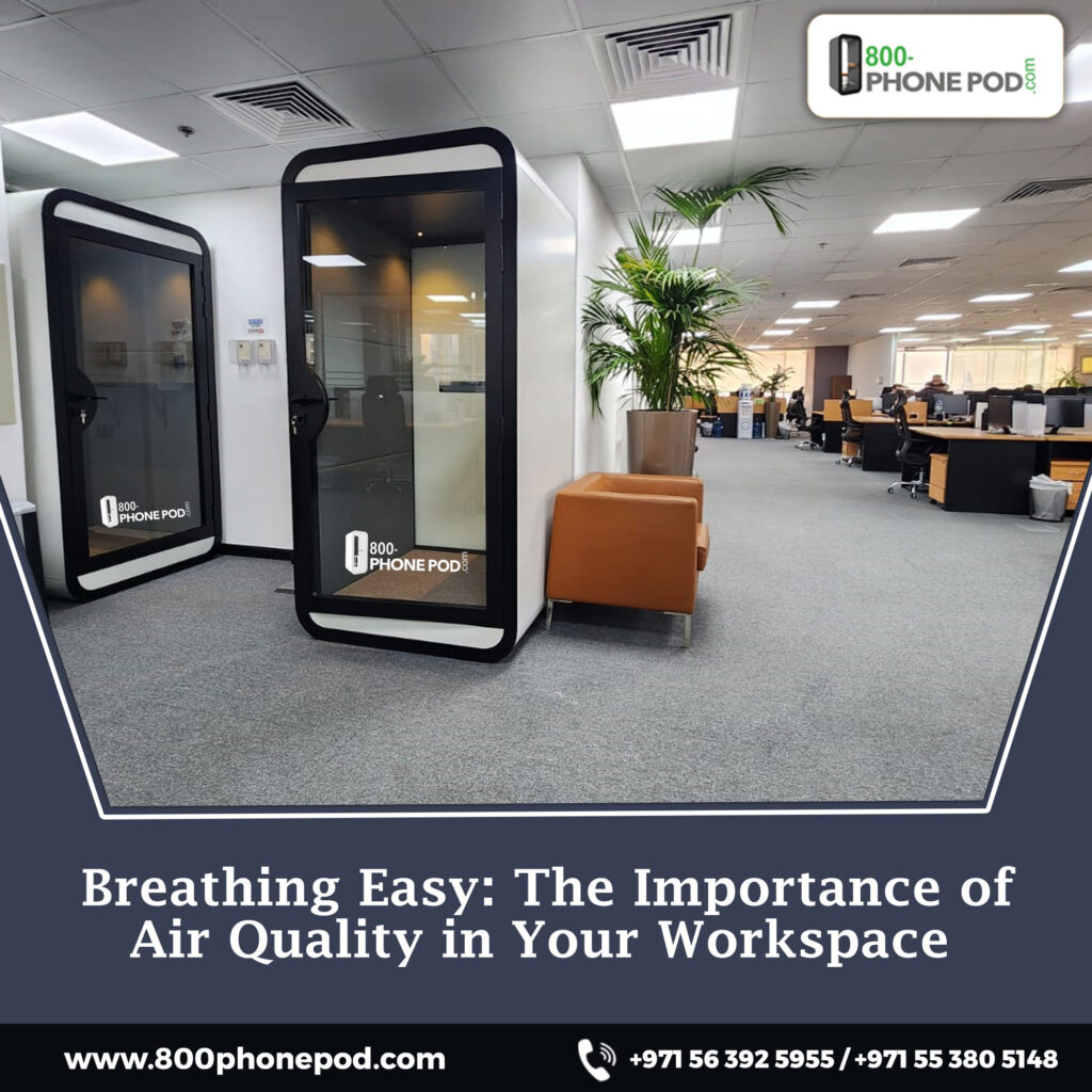 Discover the importance of air quality in the workplace and how advanced office pods can transform your environment with 800Phonepod’s Silent pods and booths in Dubai.